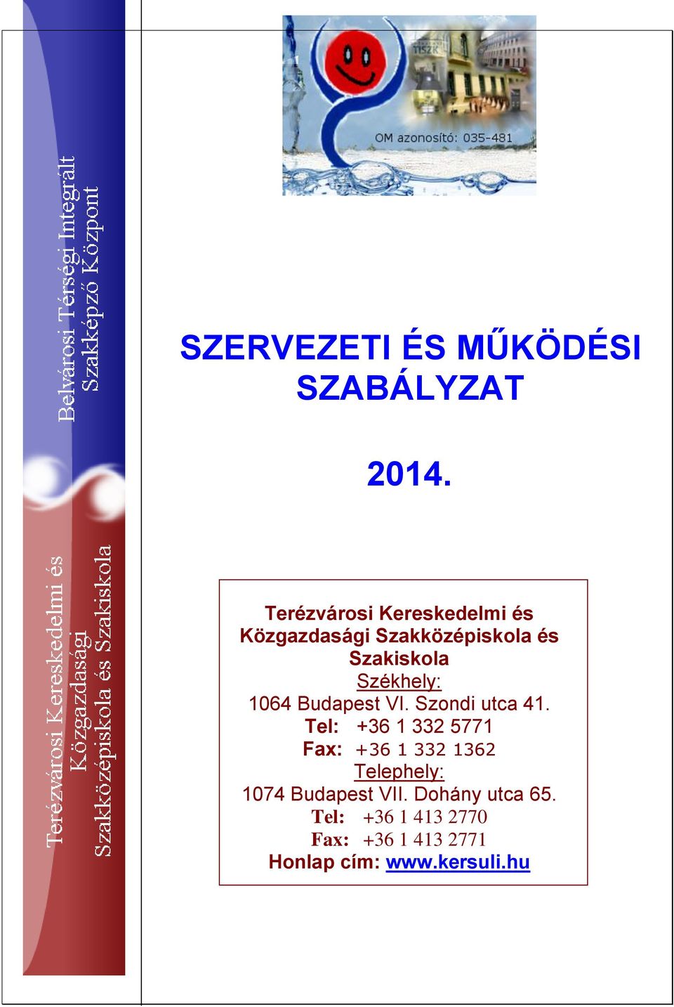 Székhely: 1064 Budapest VI. Szondi utca 41.