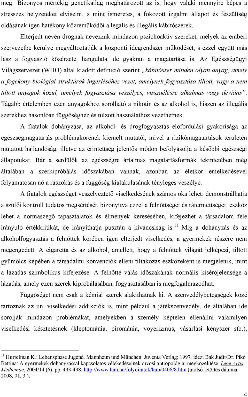 Elterjedt nevén drognak nevezzük mindazon pszichoaktív szereket, melyek az emberi szervezetbe kerülve megváltoztatják a központi idegrendszer működését, s ezzel együtt más lesz a fogyasztó közérzete,