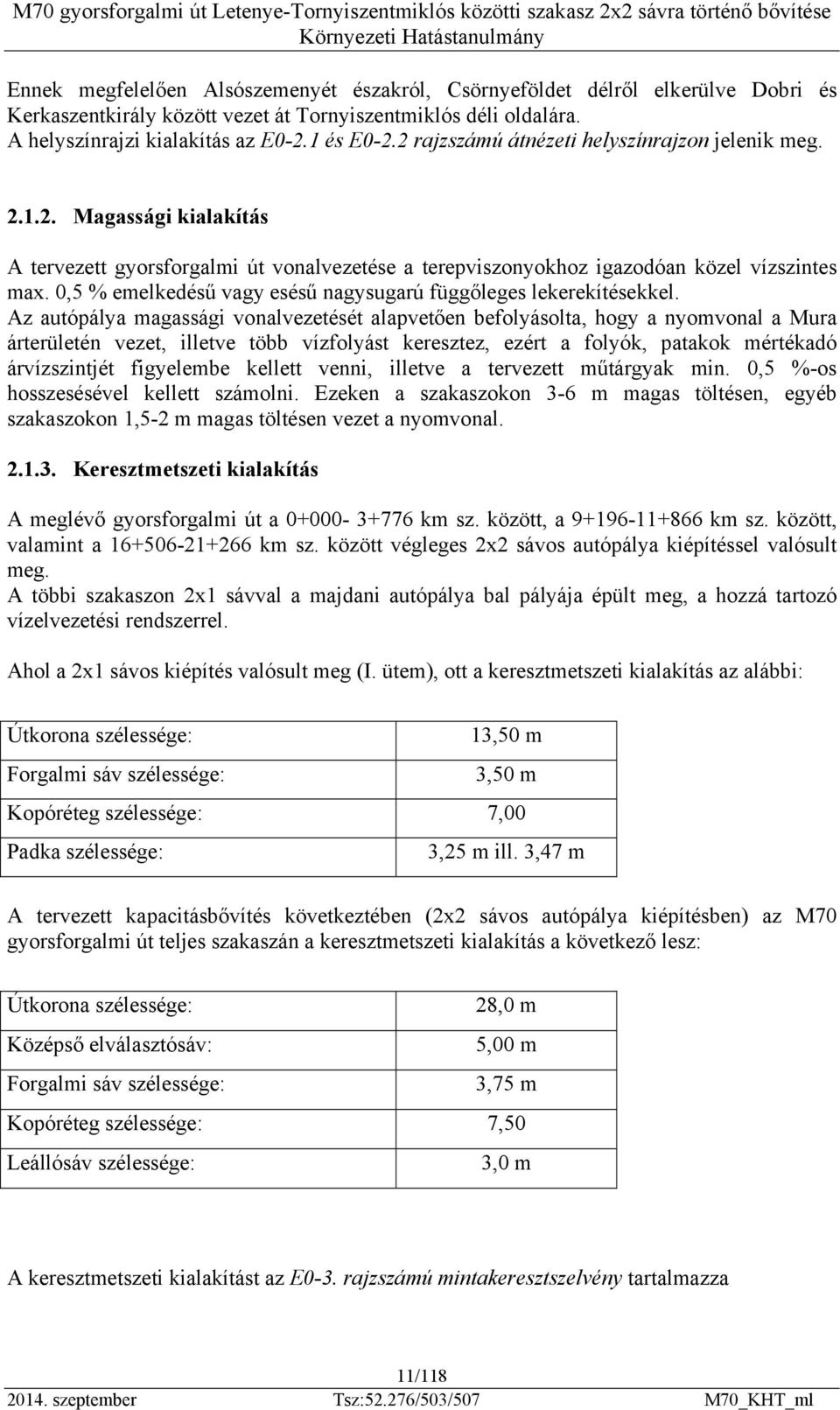 0,5 % emelkedésű vagy esésű nagysugarú függőleges lekerekítésekkel.