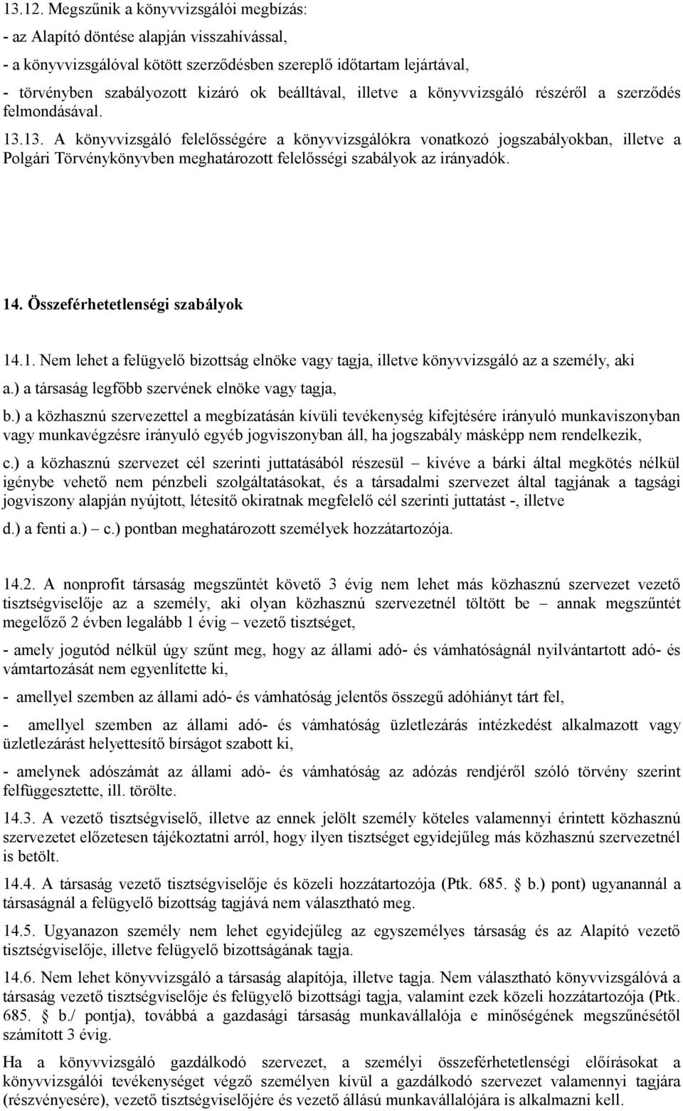 beálltával, illetve a könyvvizsgáló részéről a szerződés felmondásával. 13.