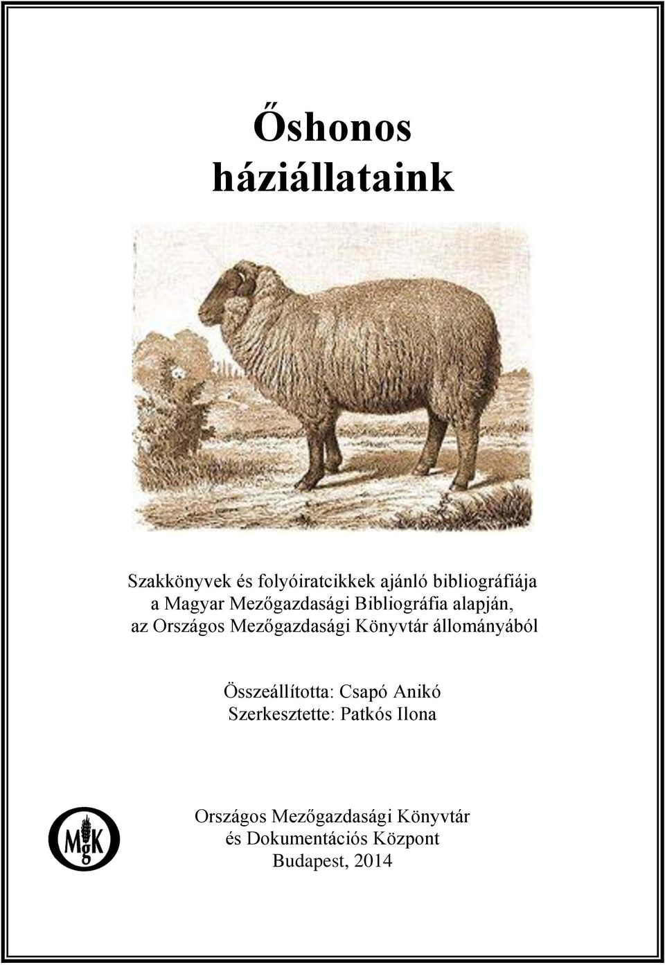 Mezőgazdasági Könyvtár állományából Összeállította: Csapó Anikó
