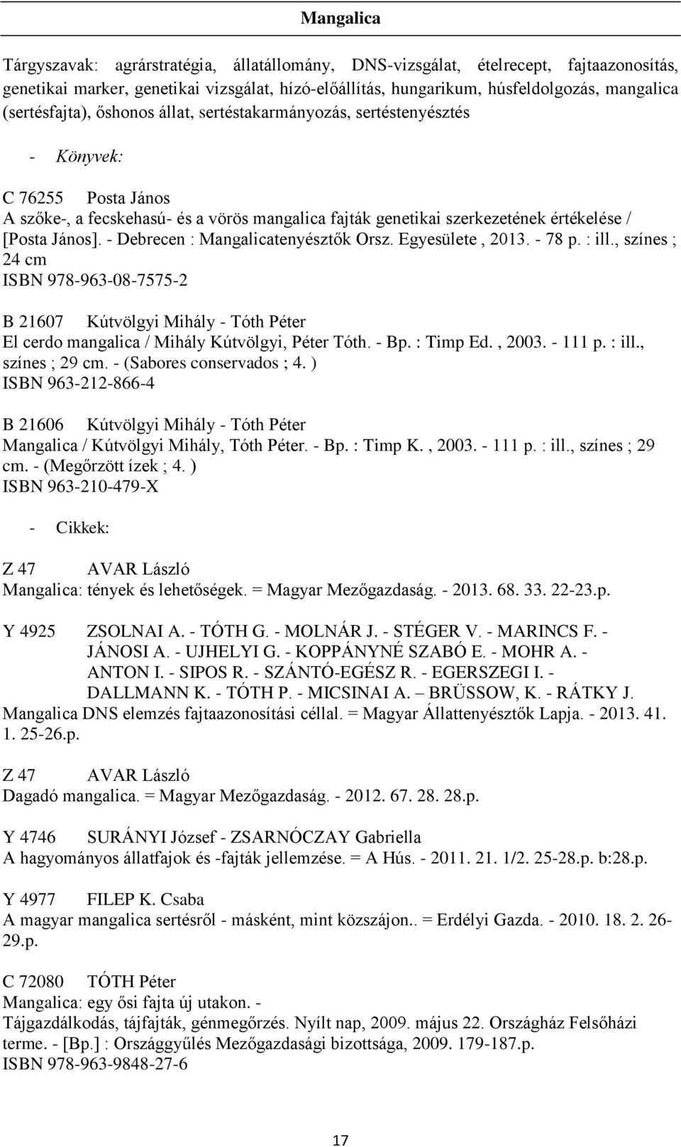 János]. - Debrecen : Mangalicatenyésztők Orsz. Egyesülete, 2013. - 78 p. : ill.