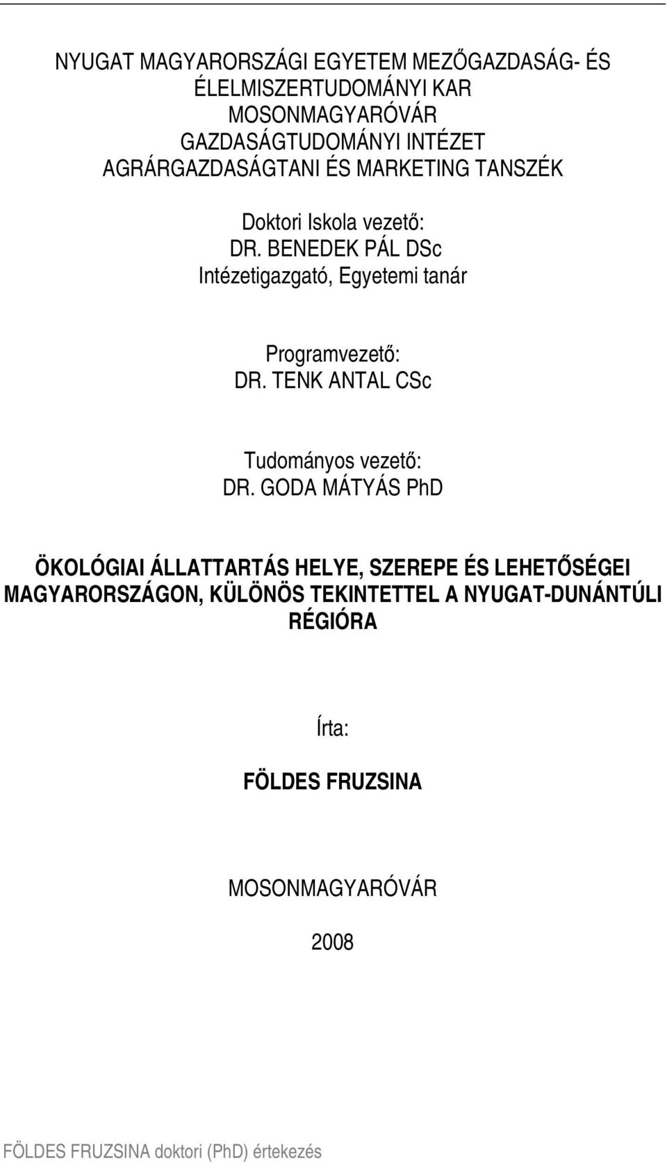 BENEDEK PÁL DSc Intézetigazgató, Egyetemi tanár Programvezetı: DR. TENK ANTAL CSc Tudományos vezetı: DR.