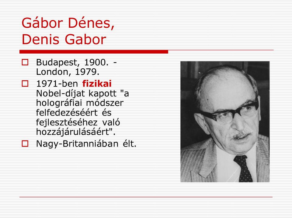 1971-ben fizikai Nobel-díjat kapott "a