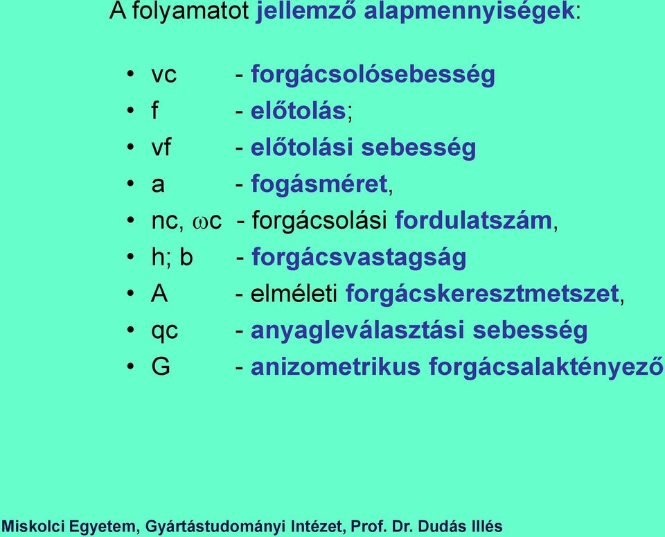 forgácsolási fordulatszám, h; b - forgácsvastagság A - elméleti