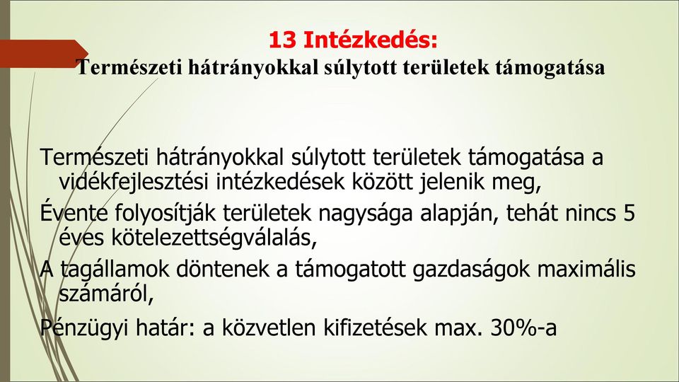 folyosítják területek nagysága alapján, tehát nincs 5 éves kötelezettségválalás, A tagállamok