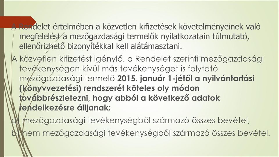 A közvetlen kifizetést igénylő, a Rendelet szerinti mezőgazdasági tevékenységen kívül más tevékenységet is folytató mezőgazdasági termelő 2015.