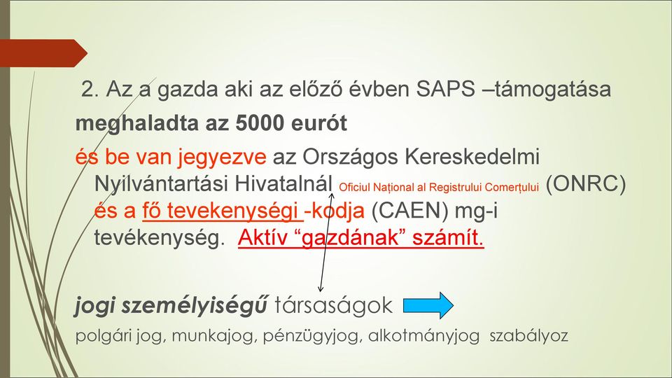 Registrului Comerțului (ONRC) és a fő tevekenységi -kodja (CAEN) mg-i tevékenység.