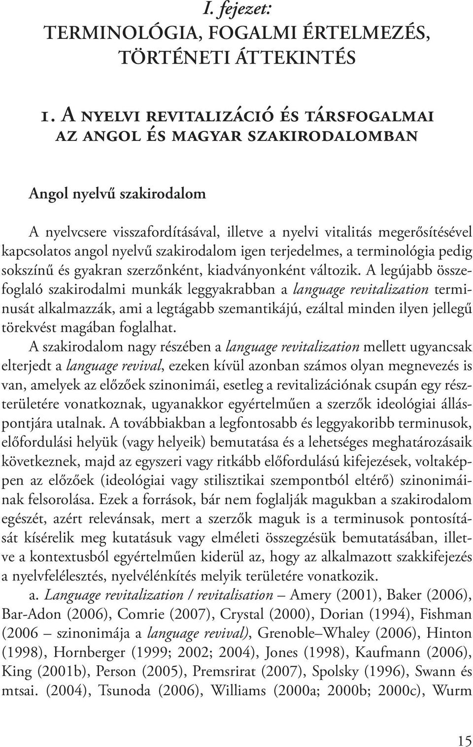 nyelvű szakirodalom igen terjedelmes, a terminológia pedig sokszínű és gyakran szerzőnként, kiadványonként változik.