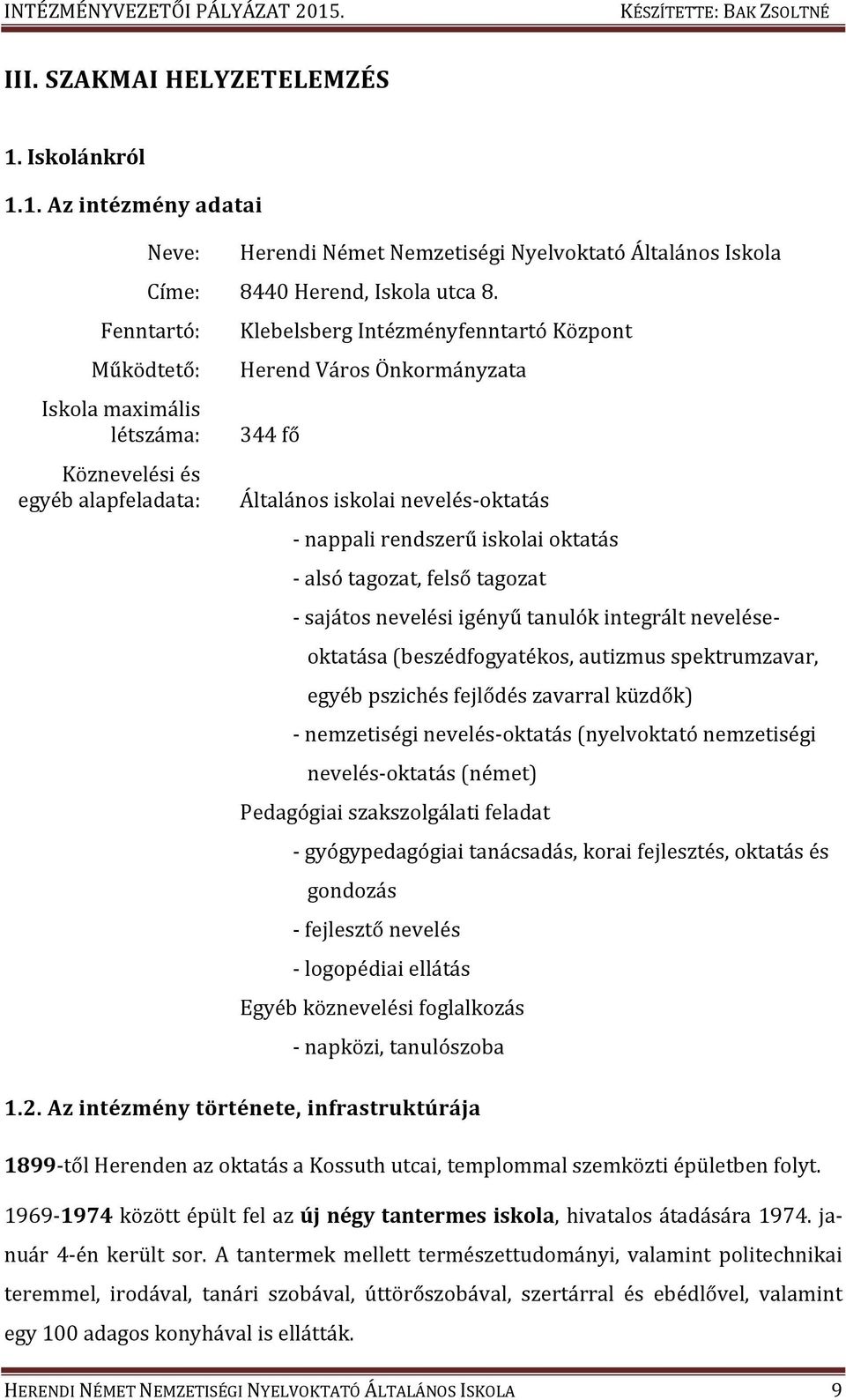 nappali rendszerű iskolai oktatás - alsó tagozat, felső tagozat - sajátos nevelési igényű tanulók integrált nevelése- oktatása (beszédfogyatékos, autizmus spektrumzavar, egyéb pszichés fejlődés