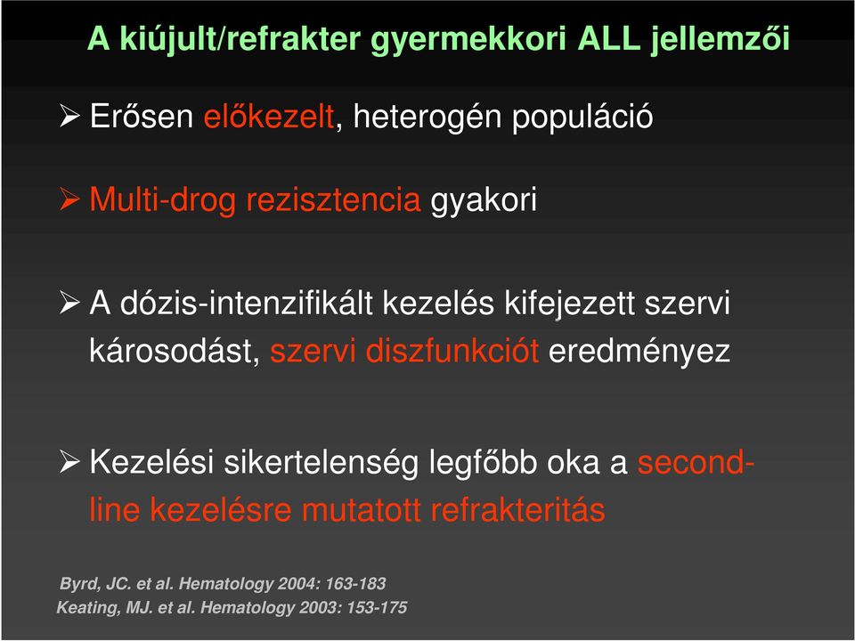 szervi diszfunkciót eredményez Kezelési sikertelenség legfőbb oka a secondline kezelésre