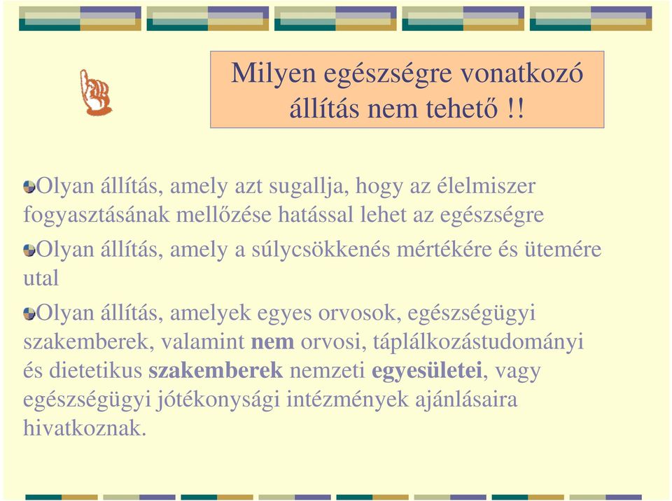 Olyan állítás, amely a súlycsökkenés mértékére és ütemére utal Olyan állítás, amelyek egyes orvosok,