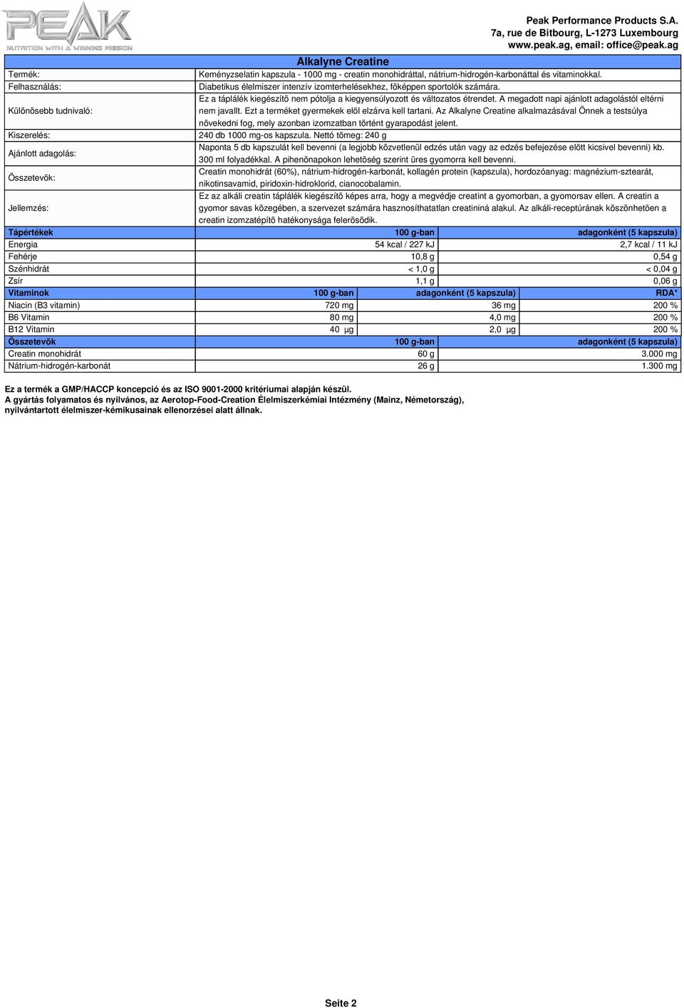 Az Alkalyne Creatine alkalmazásával Önnek a testsúlya növekedni fog, mely azonban izomzatban történt gyarapodást jelent. 240 db 1000 mg-os kapszula.