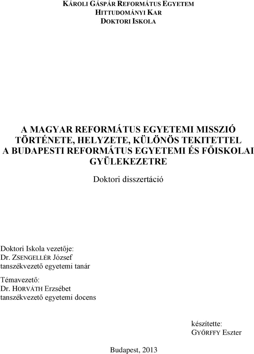 GYÜLEKEZETRE Doktori disszertáció Doktori Iskola vezetője: Dr.