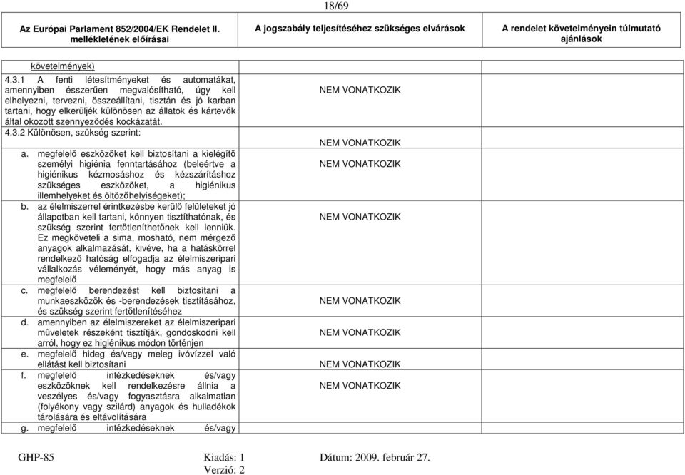 kártevők által okozott szennyeződés kockázatát. 4.3.2 Különösen, szükség szerint: a.