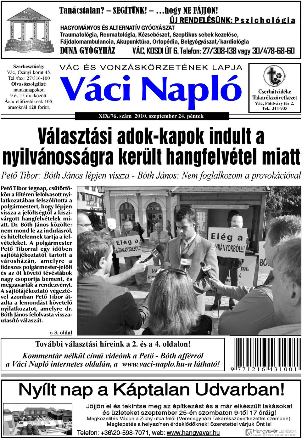 : 314-935 Választási adok-kapok indult a nyilvánosságra került hangfelvétel miatt Pető Tibor: Bóth János lépjen vissza - Bóth János: Nem foglalkozom a provokációval Petõ Tibor tegnap, csütörtökön a