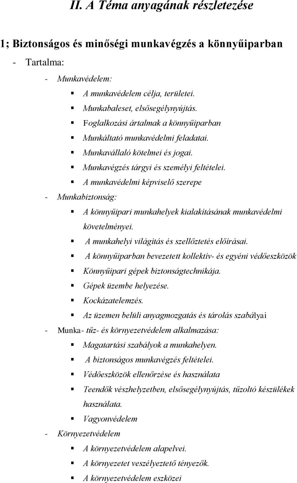 A munkavédelmi képviselő szerepe - Munkabiztonság: A könnyűipari munkahelyek kialakításának munkavédelmi követelményei. A munkahelyi világítás és szellőztetés előírásai.