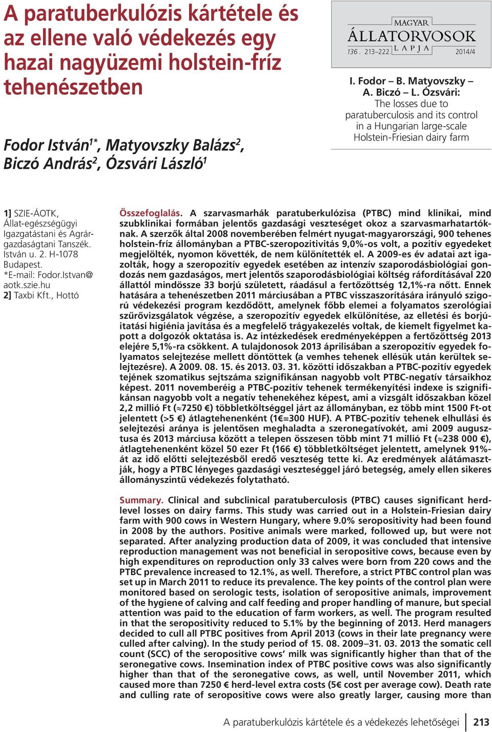 Ózsvári: The losses due to paratuberculosis and its control in a Hungarian large-scale Holstein-Friesian dairy farm 1] SZIE-ÁOTK, Állat-egészségügyi Igazgatástani és Agrárgazdaságtani Tanszék.