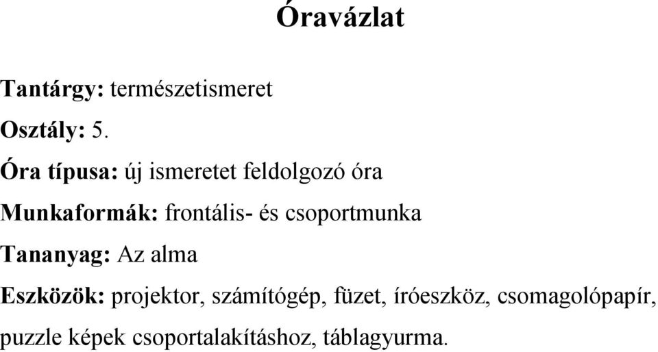 és csoportmunka Tananyag: Az alma Eszközök: projektor,