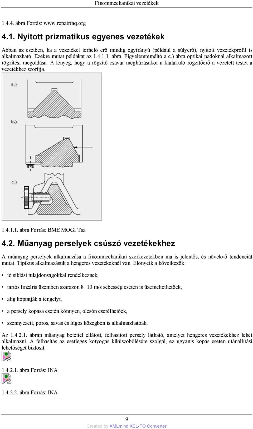 A lényeg, hogy a rögzítő csavar meghúzásakor a kialakuló rögzítőerő a vezetett testet a vezetékhez szorítja. 1.4.1.1. ábra Forrás: BME MOGI Tsz 4.2.