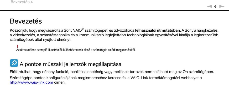 élményt.! Az útmutatóban szereplő illusztrációk különbözhetnek kissé a számítógép valódi megjelenésétől.