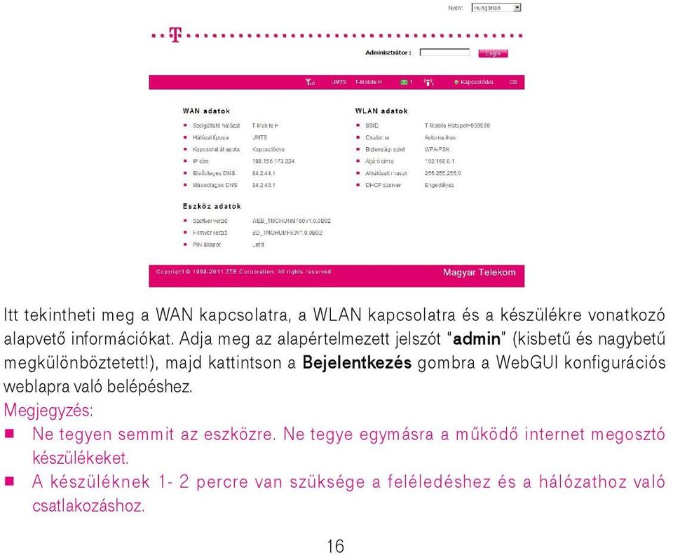 ), majd kattintson a Bejelentkezés gombra a WebGUI konfigurációs weblapra való belépéshez.