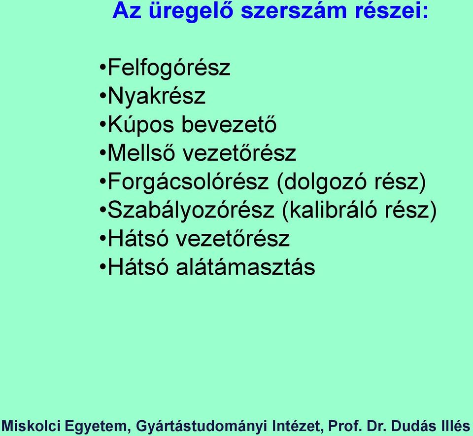 Forgácsolórész (dolgozó rész) Szabályozórész