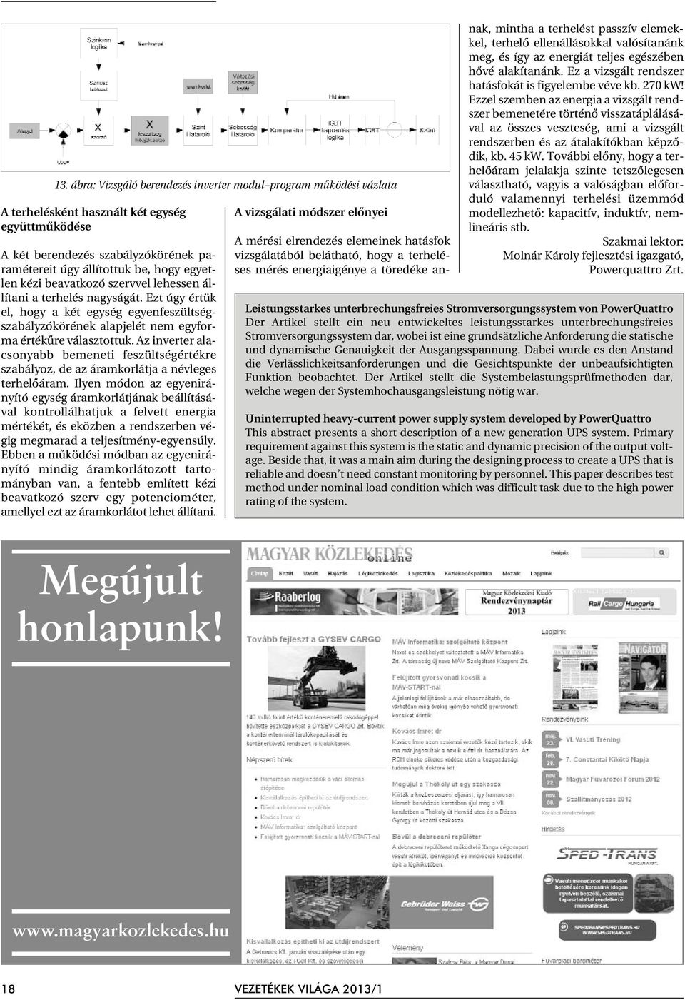 Az inverter alacsonyabb bemeneti feszültségértékre szabályoz, de az áramkorlátja a névleges terhelõáram.