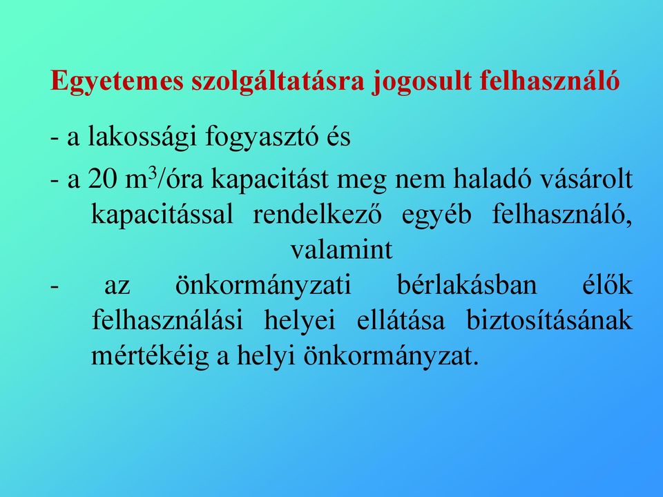 rendelkező egyéb felhasználó, valamint - az önkormányzati bérlakásban