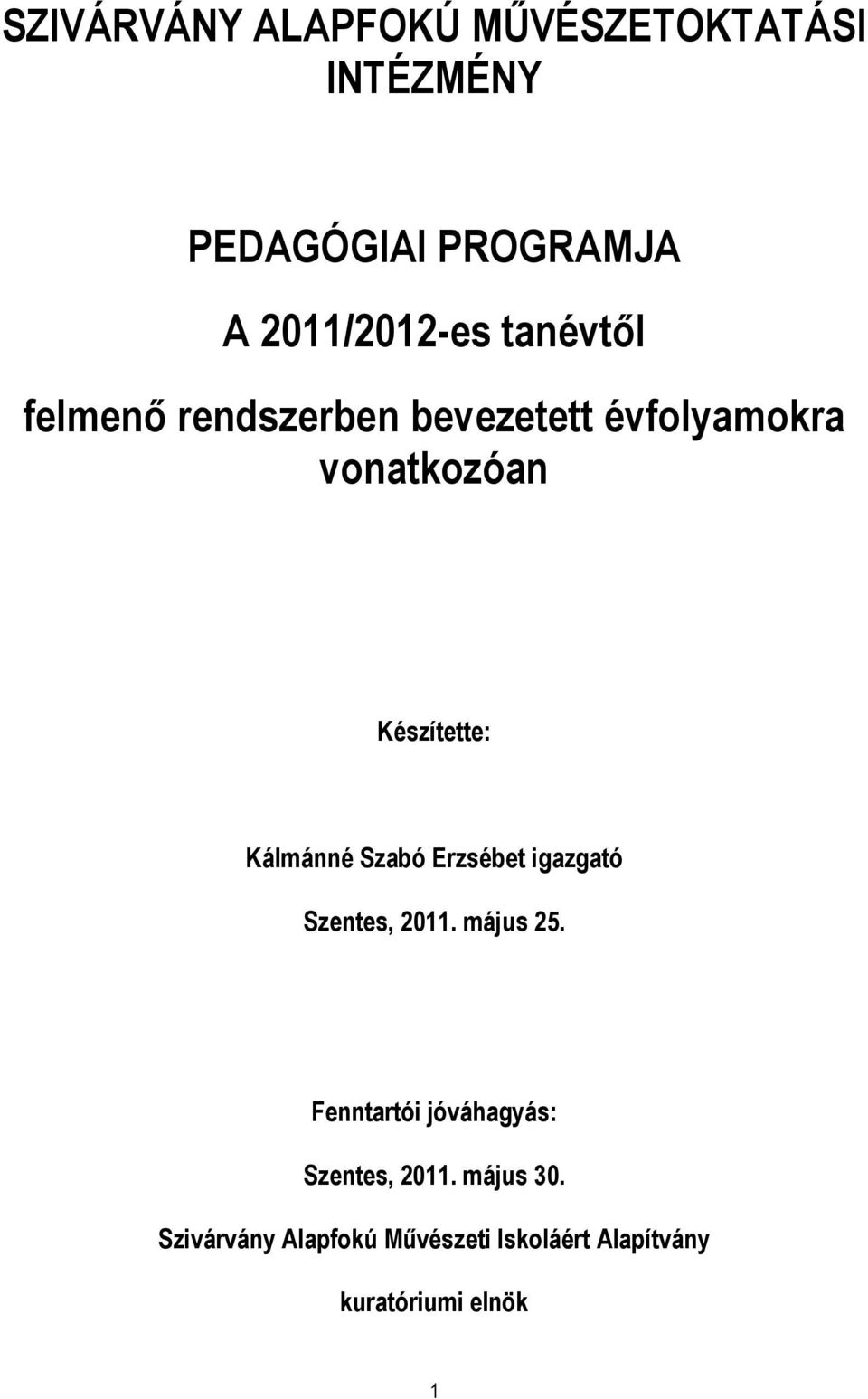 Kálmánné Szabó Erzsébet igazgató Szentes, 2011. május 25.