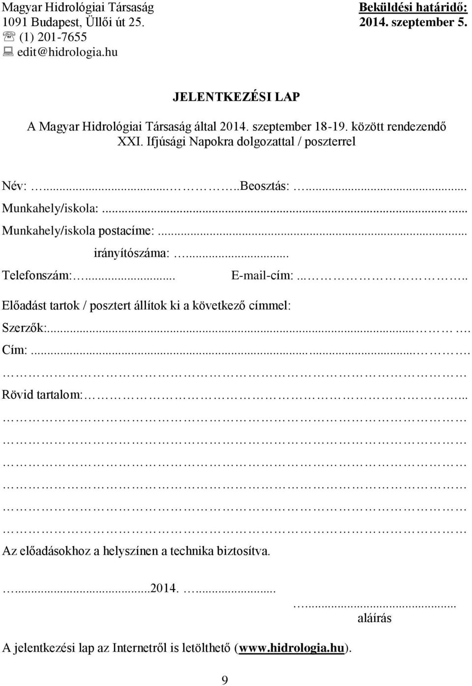 .. Munkahely/iskola:... Munkahely/iskola postacíme:... irányítószáma:... Telefonszám:... E-mail-cím:.