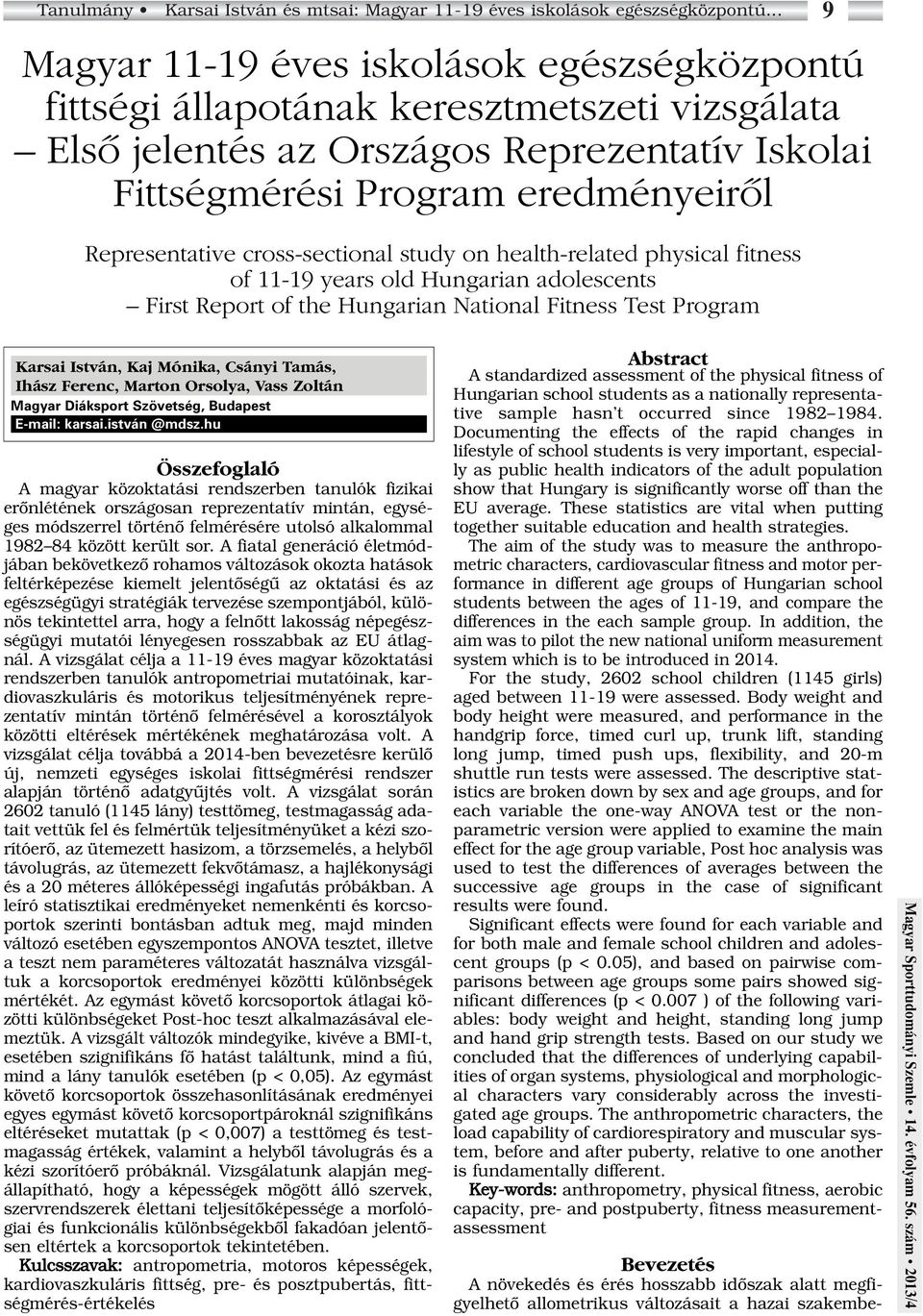 cross-sectional study on health-related physical fitness of 11-19 years old Hungarian adolescents First Report of the Hungarian National Fitness Test Program 9 Karsai István, Kaj Mónika, Csányi