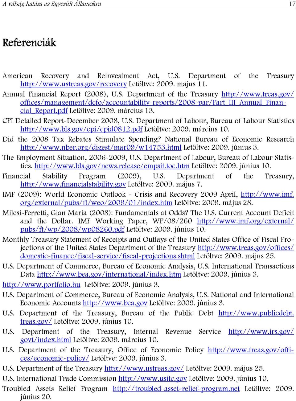 március 13. CPI Detailed Report-December 2008, U.S. Department of Labour, Bureau of Labour Statistics http://www.bls.gov/cpi/cpid0812.pdf Letöltve: 2009. március 10.