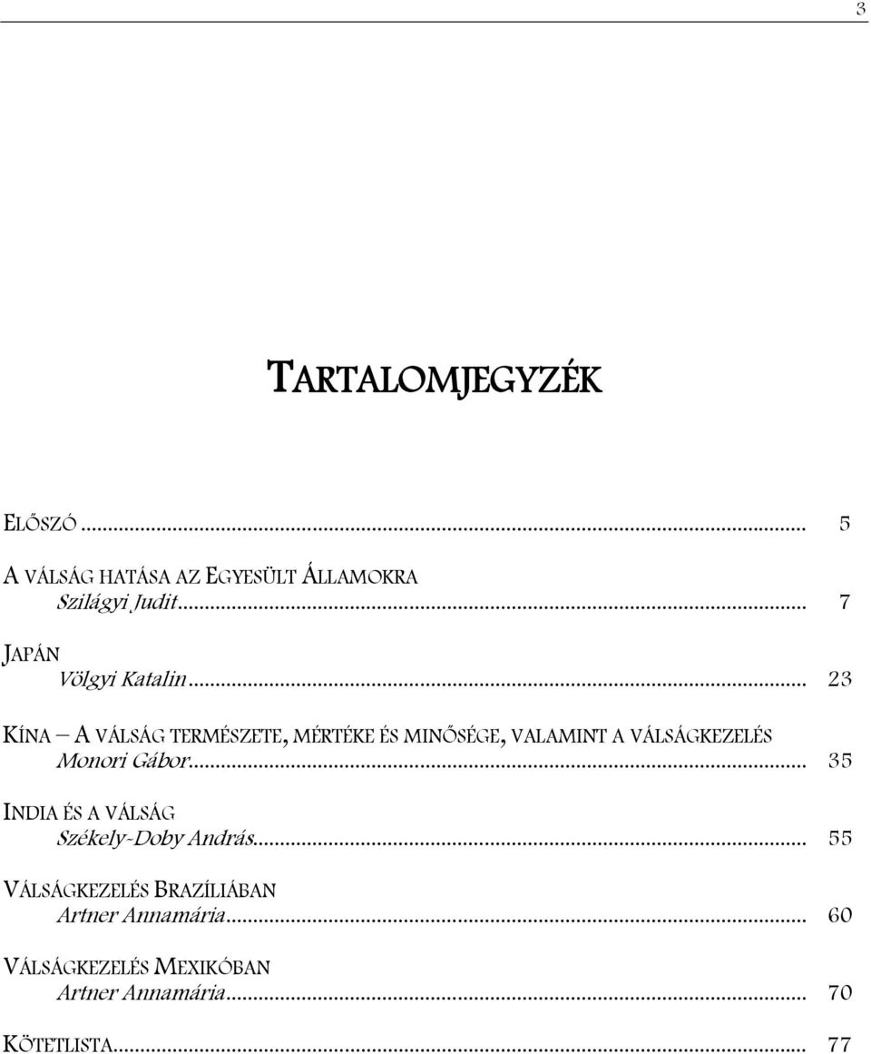 .. 23 KÍNA A VÁLSÁG TERMÉSZETE, MÉRTÉKE ÉS MINŐSÉGE, VALAMINT A VÁLSÁGKEZELÉS Monori Gábor.