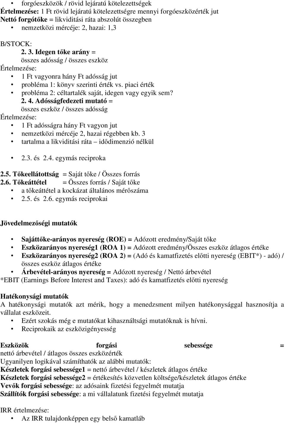 piaci érték probléma 2: céltartalék saját, idegen vagy egyik sem? 2. 4.