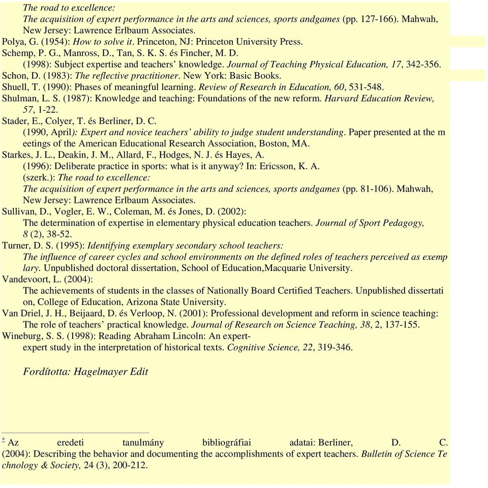 Journal of Teaching Physical Education, 17, 342-356. Schon, D. (1983): The reflective practitioner. New York: Basic Books. Shuell, T. (1990): Phases of meaningful learning.