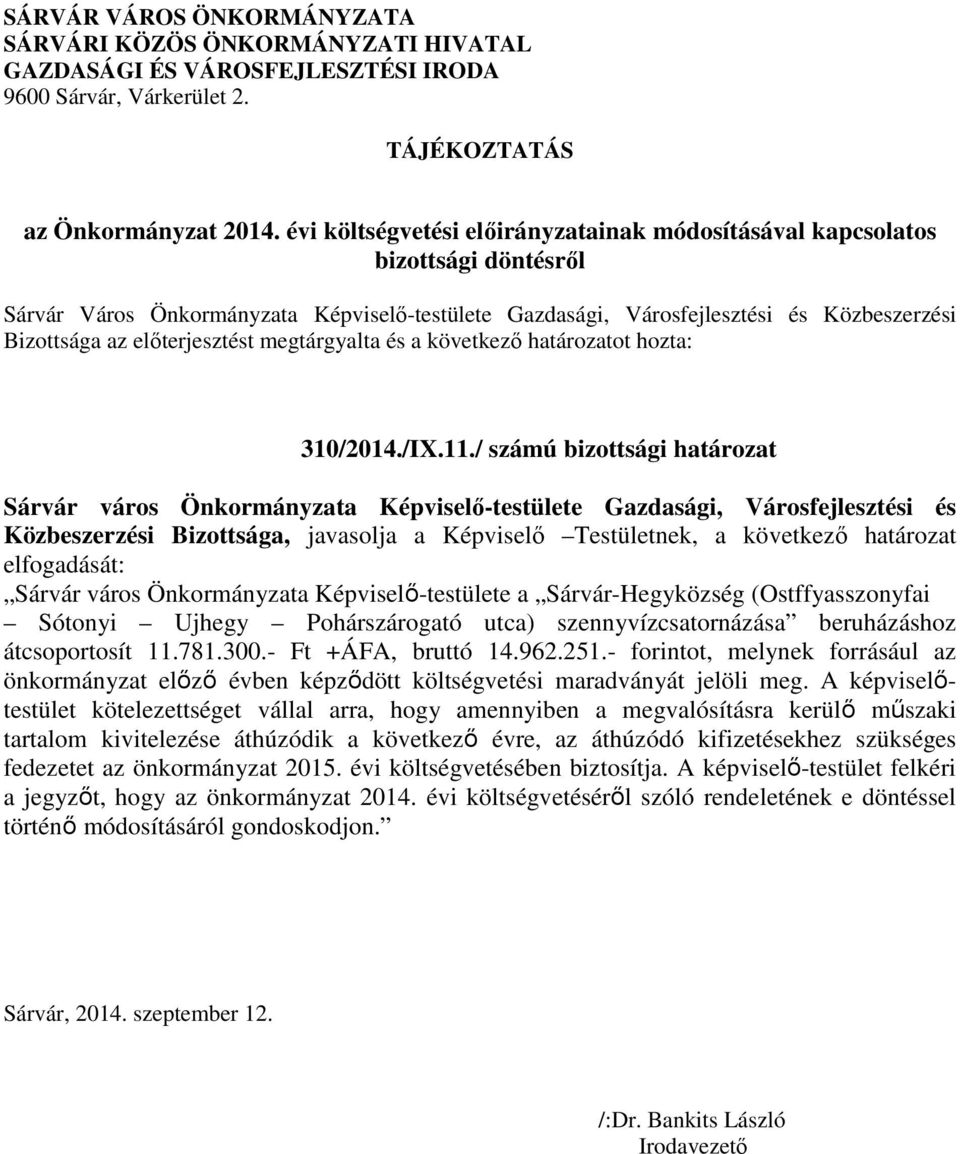 előterjesztést megtárgyalta és a következő határozatot hozta: 310/2014./IX.11.