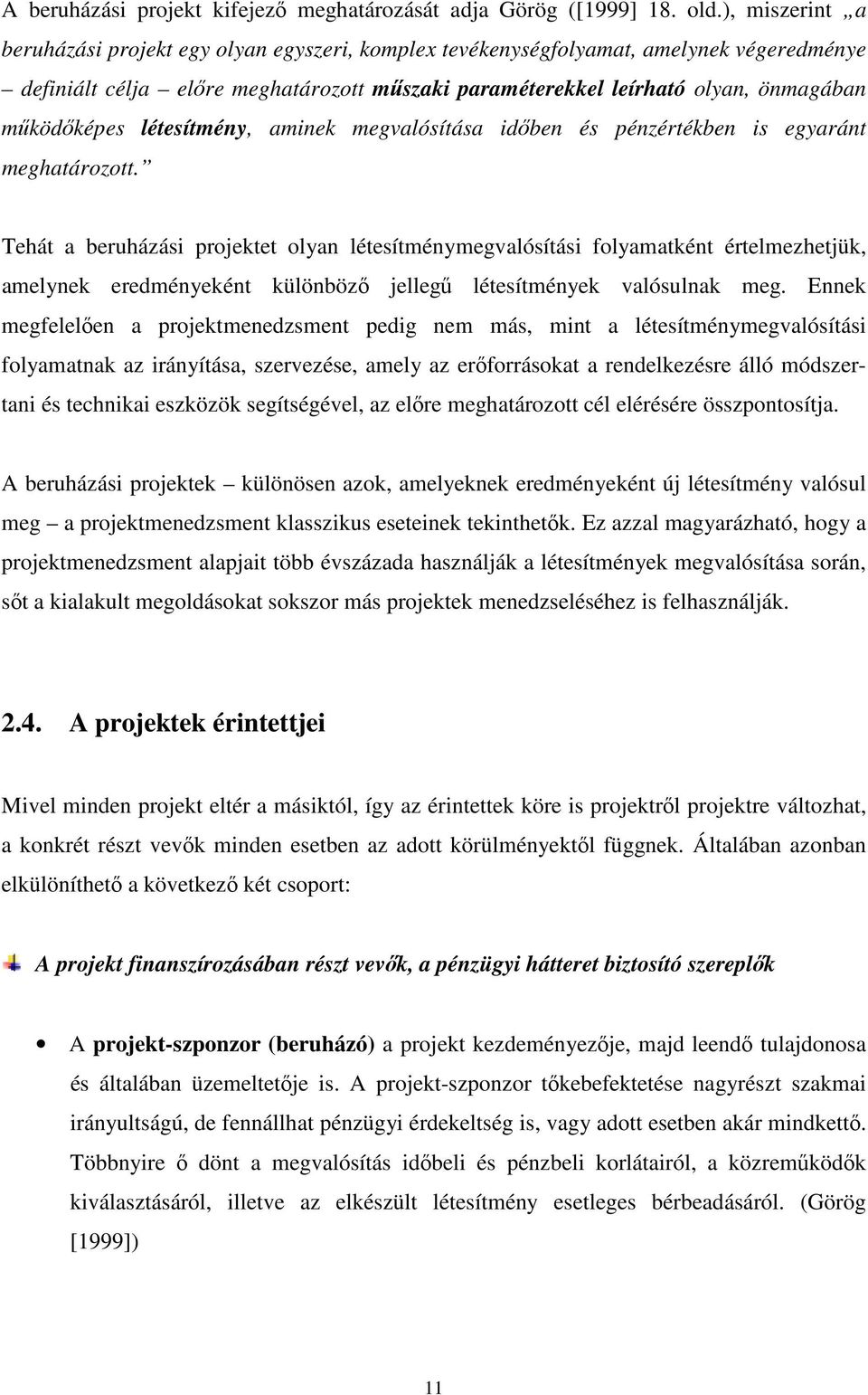 mőködıképes létesítmény, aminek megvalósítása idıben és pénzértékben is egyaránt meghatározott.