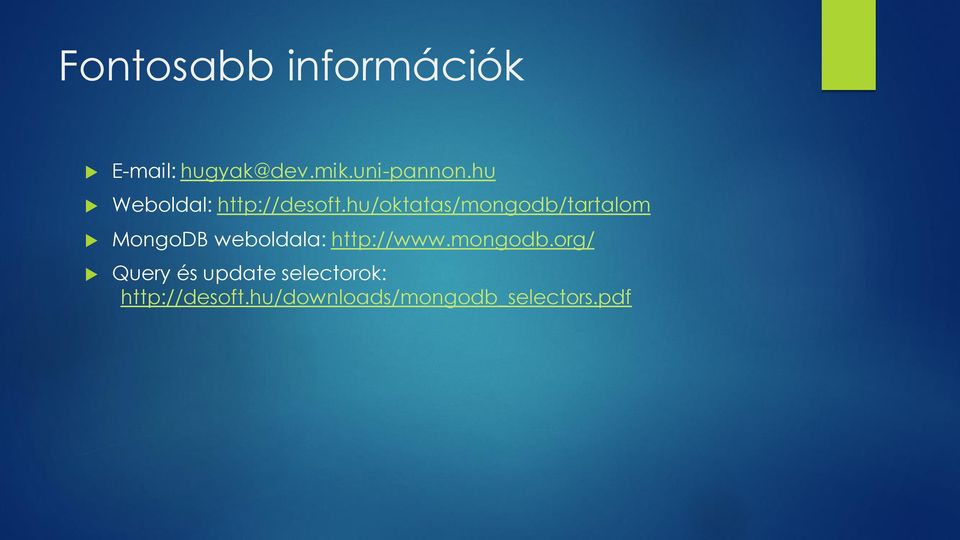 hu/oktatas/mongodb/tartalom MongoDB weboldala: http://www.