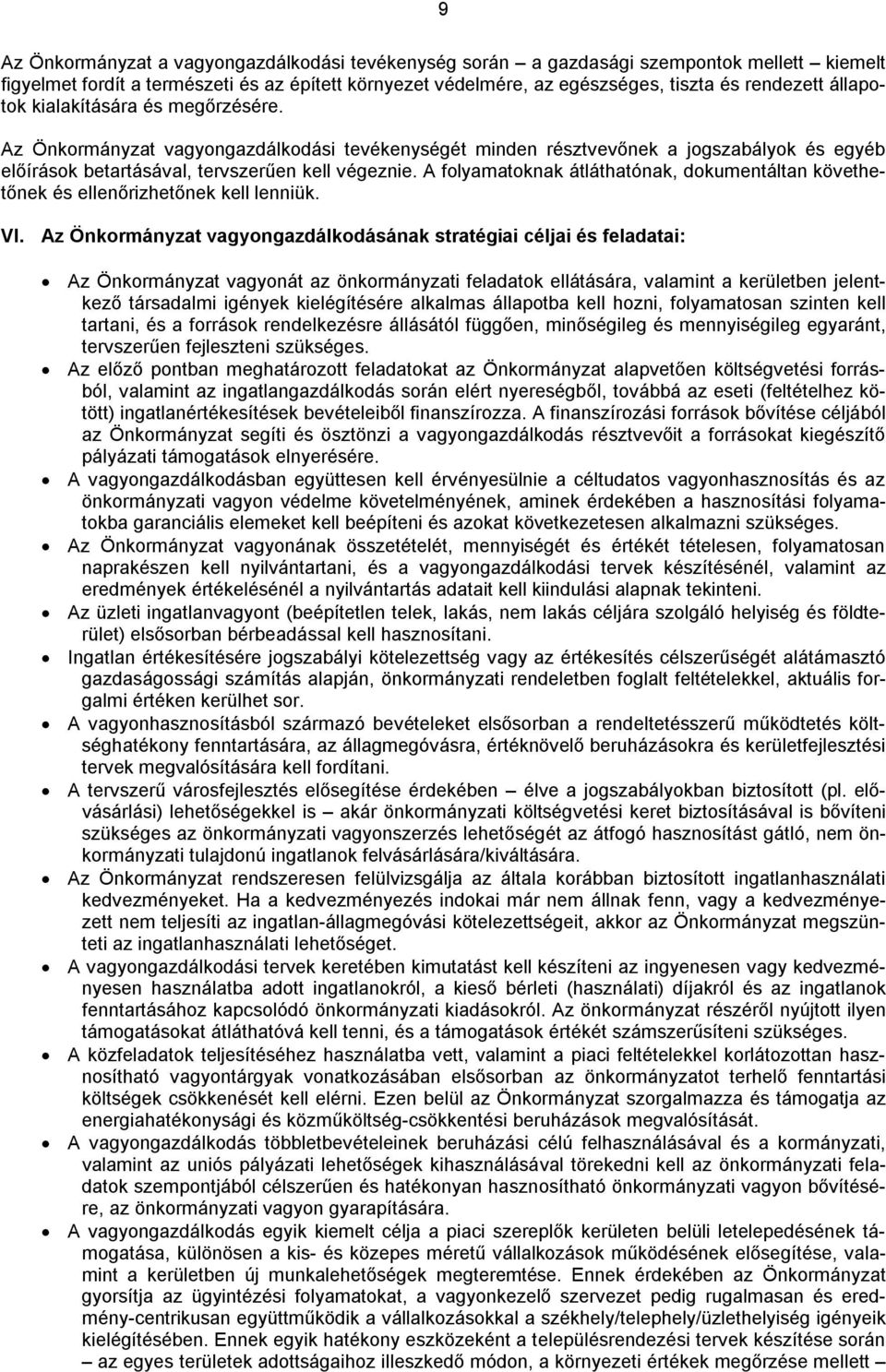 A folyamatoknak átláthatónak, dokumentáltan követhetőnek és ellenőrizhetőnek kell lenniük. VI.