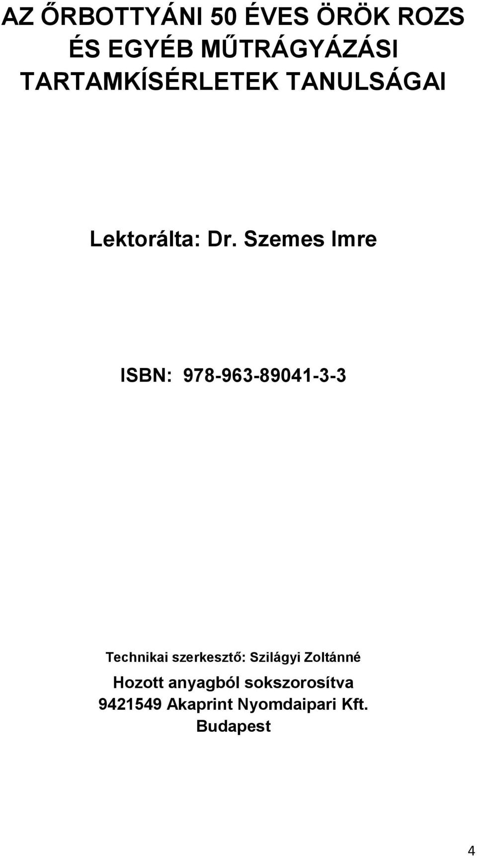 Szemes Imre ISBN: 978-963-89041-3-3 Technikai szerkesztő: