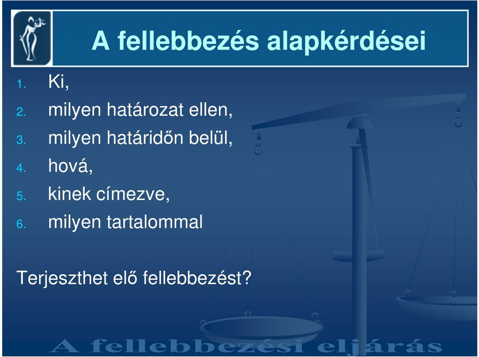 milyen határidın belül, 4. hová, 5.