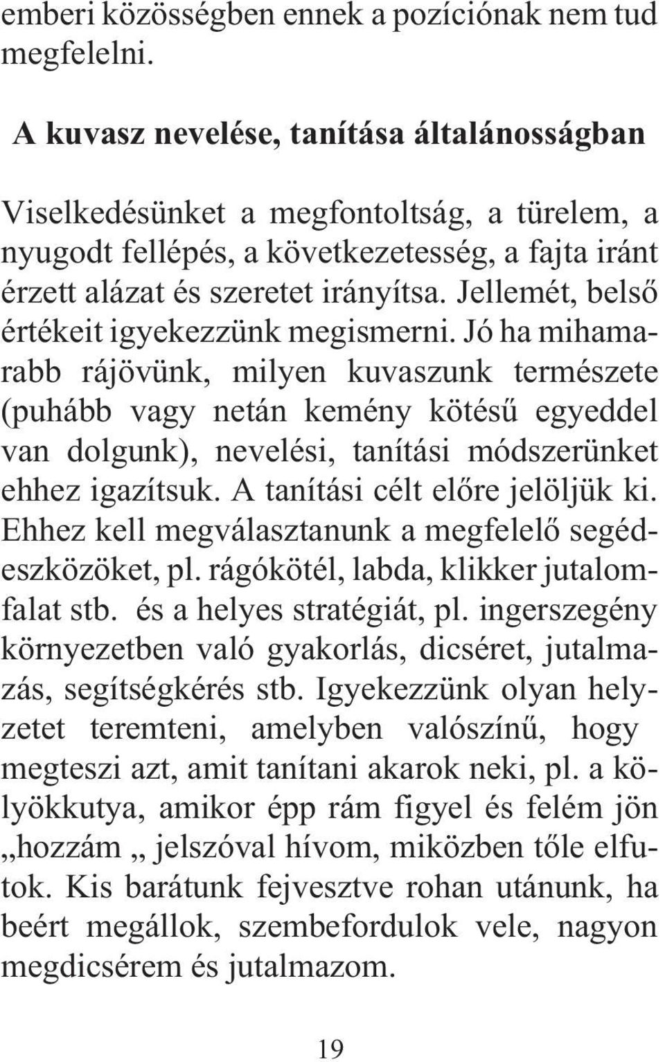 Jellemét, belsõ értékeit igyekezzünk megismerni.