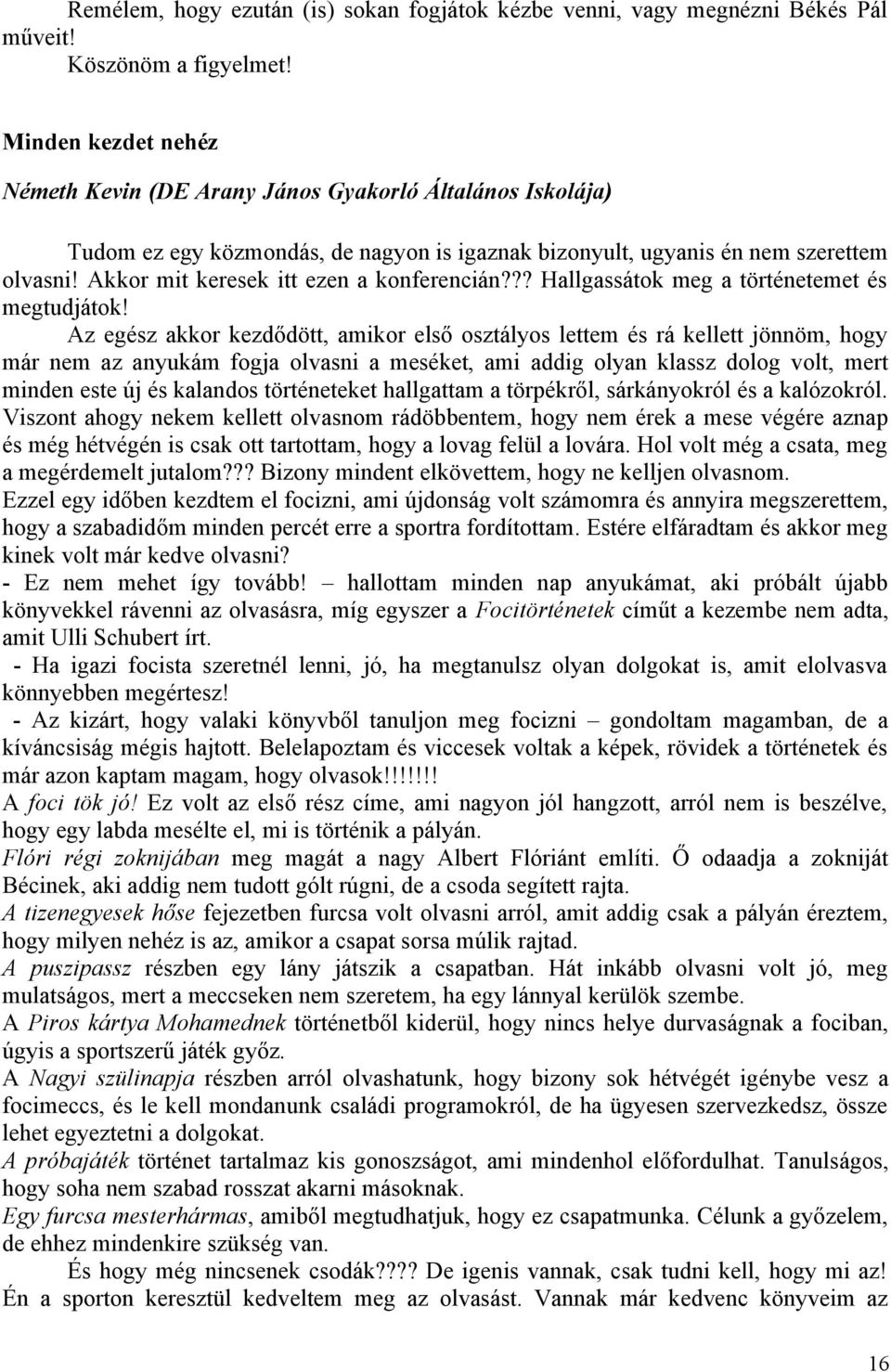 Akkor mit keresek itt ezen a konferencián??? Hallgassátok meg a történetemet és megtudjátok!