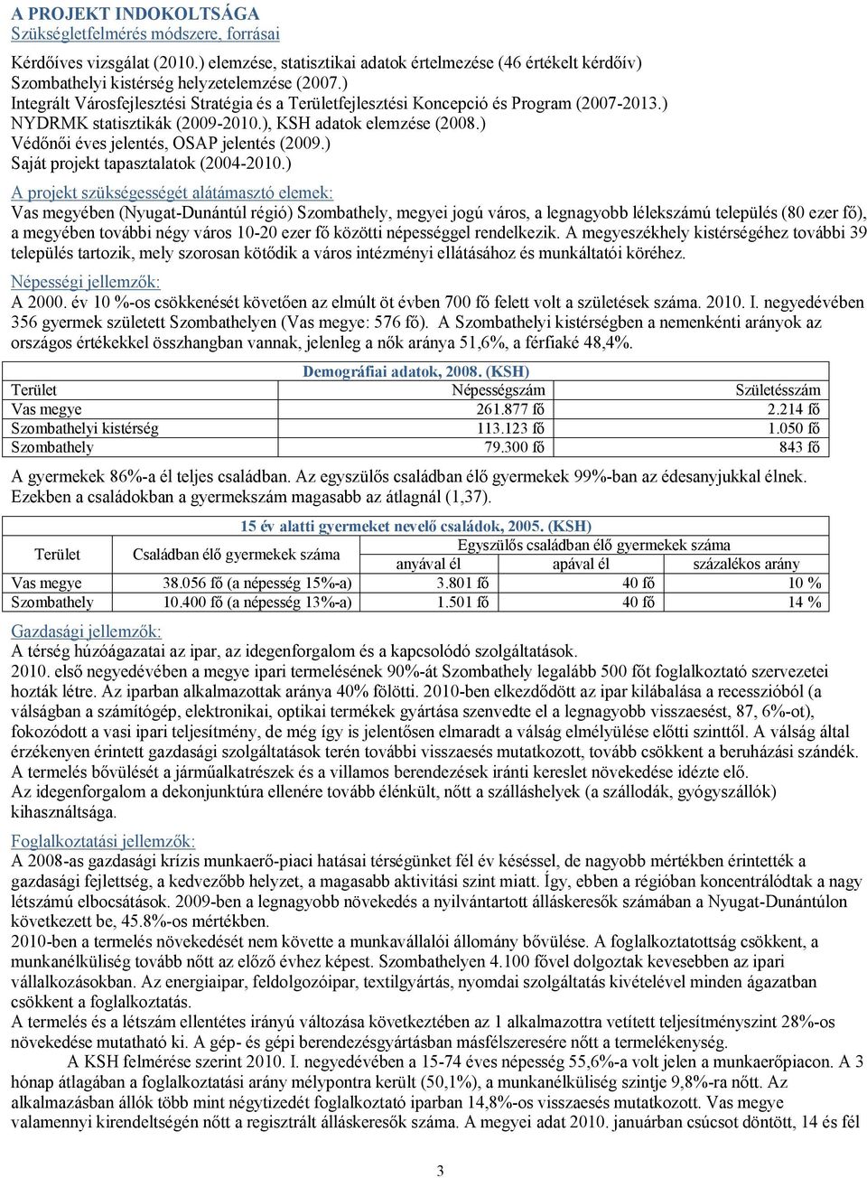 ) Védőnői éves jelentés, OSAP jelentés (2009.) Saját projekt tapasztalatok (2004-2010.