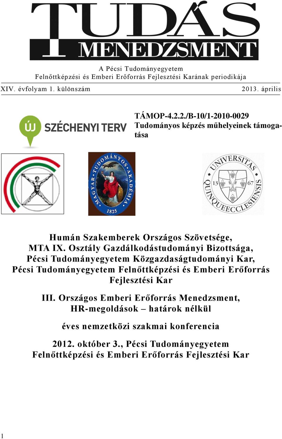 Osztály Gazdálkodástudományi Bizottsága, Pécsi Tudományegyetem Közgazdaságtudományi Kar, Pécsi Tudományegyetem Felnőttképzési és Emberi Erőforrás Fejlesztési