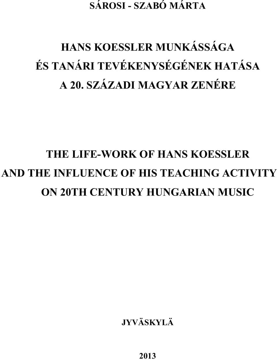SZÁZADI MAGYAR ZENÉRE THE LIFE-WORK OF HANS KOESSLER AND