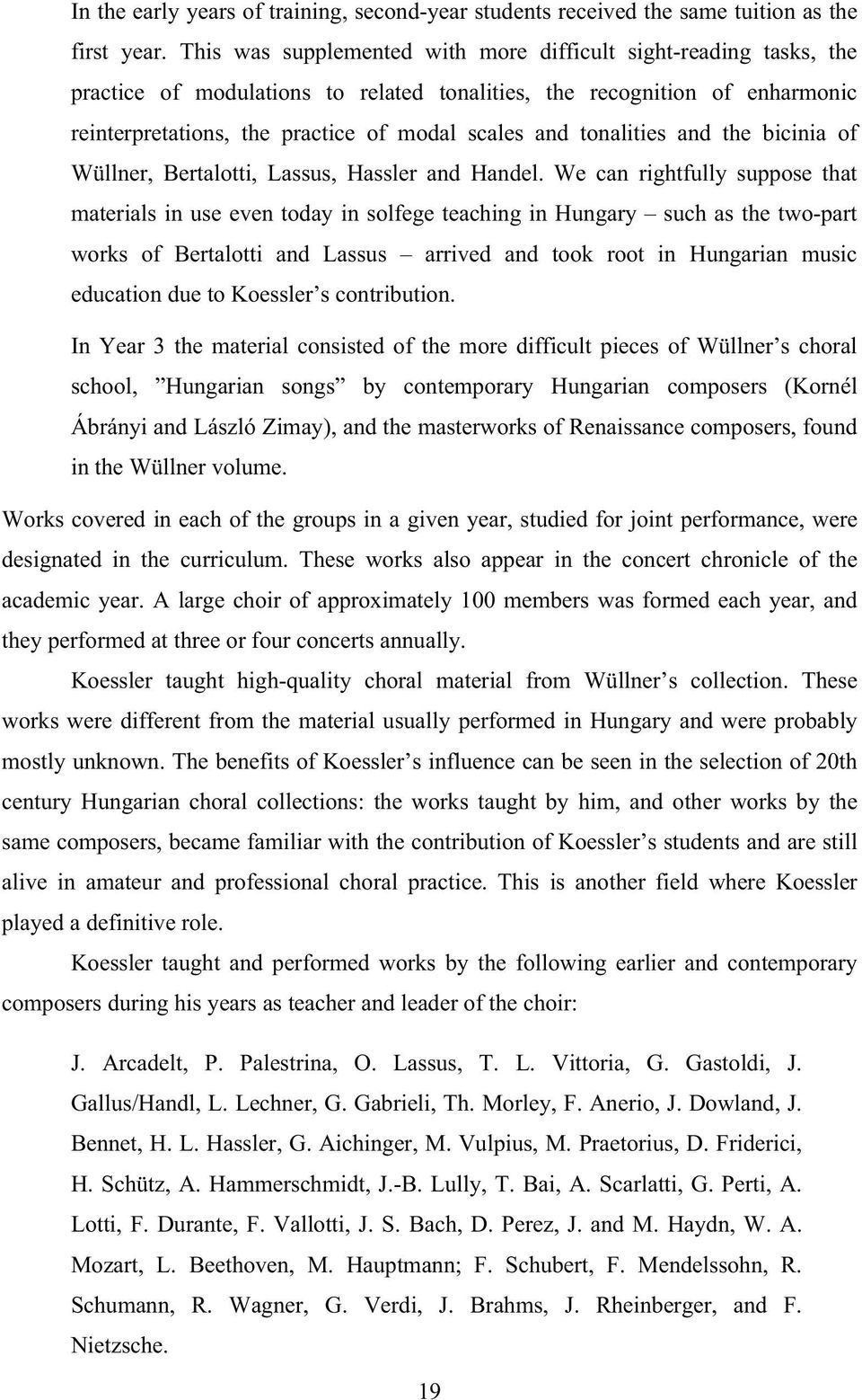 tonalities and the bicinia of Wüllner, Bertalotti, Lassus, Hassler and Handel.