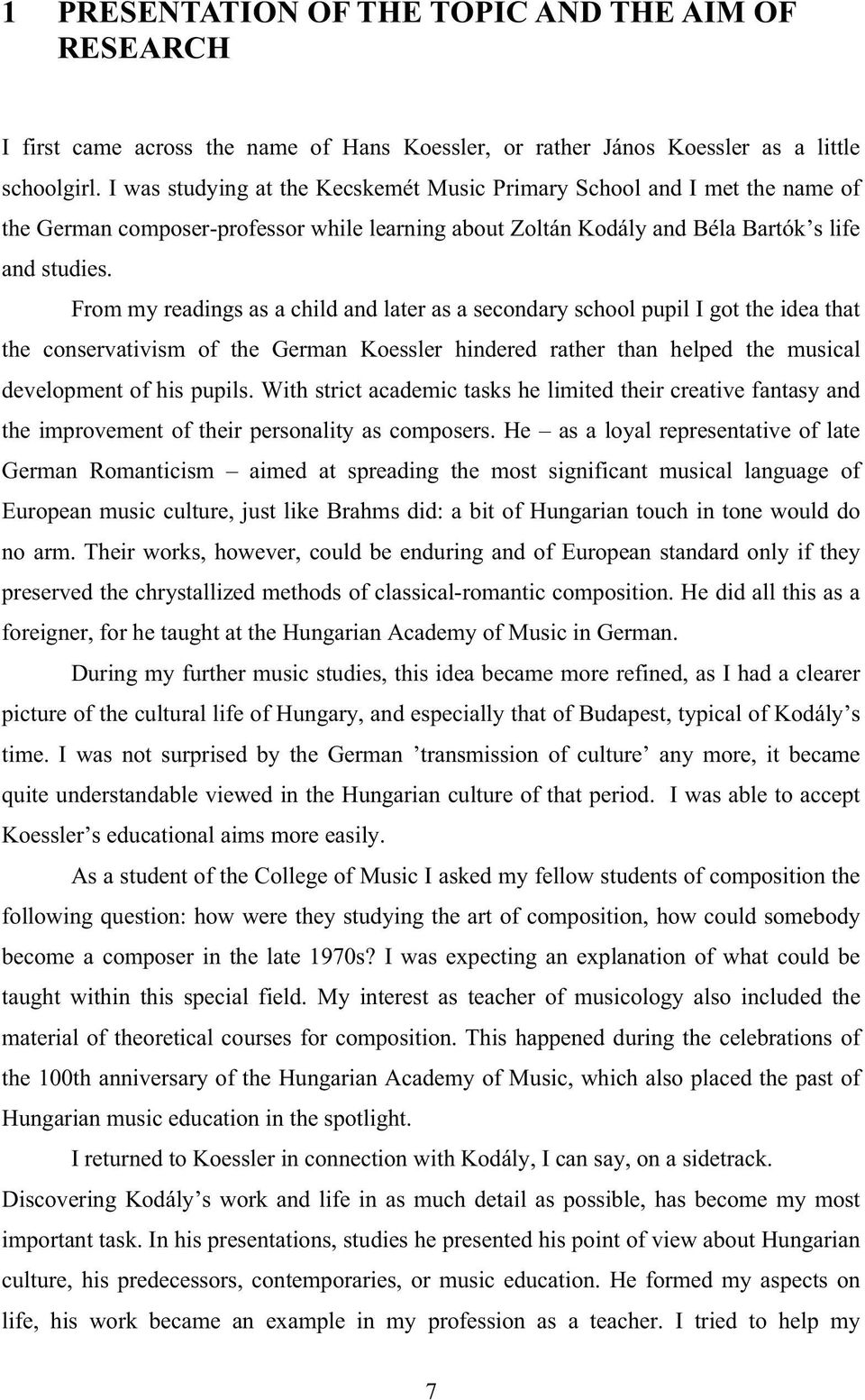 From my readings as a child and later as a secondary school pupil I got the idea that the conservativism of the German Koessler hindered rather than helped the musical development of his pupils.