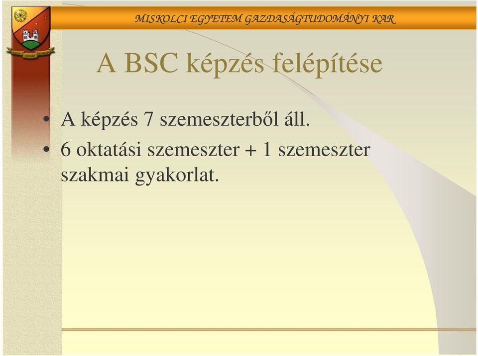 6 oktatási szemeszter + 1